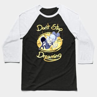 Don't Stop Dreaming Baseball T-Shirt